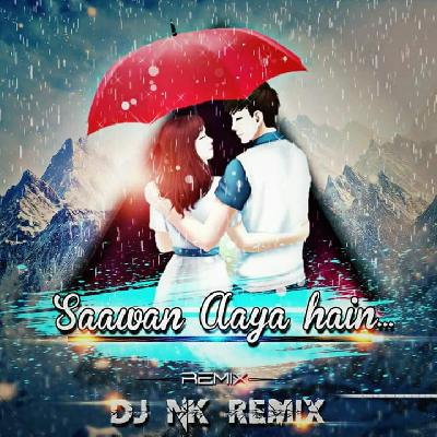 Sawan Aya Hai Dj Nk Remix